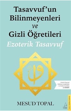Tasavvufun Bilinmeyenleri Ve Gizli Öğretileri / Mesud Topal