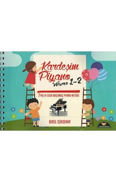 Kardeşim Piyano Volume 1-2 Birol Işıkdemir Kardeşim Piyano Volume 1-2 Birol Işıkdemir