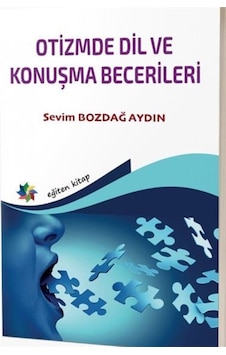 Otizmde Dil Ve Konuşma Becerileri / Sevim Bozdağ Aydın Otizmde Dil Ve Konuşma Becerileri / Sevim Bozdağ Aydın