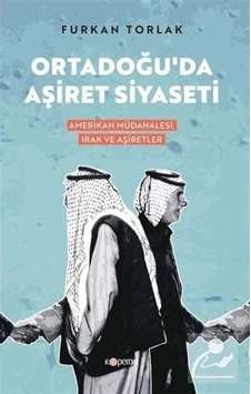 Ortadoğu'Da Aşiret Siyaseti / Furkan Torlak 9786257369848 Ortadoğu'Da Aşiret Siyaseti / Furkan Torlak 9786257369848