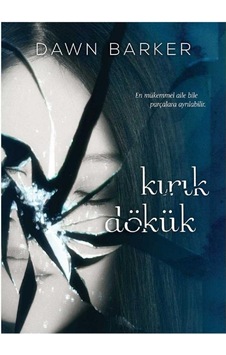Kırık Dökük - Dawn Barker 2016 İlk Baskı Kırık Dökük - Dawn Barker 2016 İlk Baskı