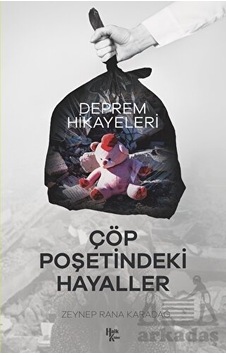 Çöp Poşetindeki Hayaller - Deprem Hikayeleri - Zeynep Rana Karadağ - Halk Kitabevi Çöp Poşetindeki Hayaller - Deprem Hikayeleri - Zeynep Rana Karadağ - Halk Kitabevi