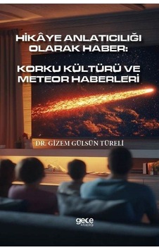 Hikaye Anlatıcılığı Olarak Haber: Korku Kültürü Ve Meteor Habe...