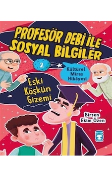 Eski Köşkün Gizemi - Kültürel Miras Hikayesi - Profesör Debi ile Sosyal Bilgiler - Birsen Ekim Özen - Timaş Çocuk Eski Köşkün Gizemi - Kültürel Miras Hikayesi - Profesör Debi ile Sosyal Bilgiler - Birsen Ekim Özen - Timaş Çocuk