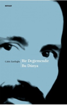Bir Değirmendir Bu Dünya-Beyan Yayınları-Cahit Zarifoğlu Bir Değirmendir Bu Dünya-Beyan Yayınları-Cahit Zarifoğlu
