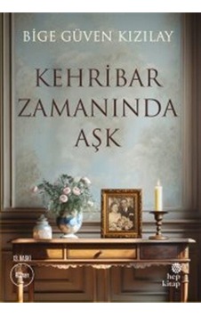Kehribar Zamanında Aşk / Bige Güven Kızılay