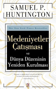 Medeniyetler Çatışması ve Dünya Düzeninin Yeniden Kurulması - Samuel P. Huntington - Panama Yayıncılık Medeniyetler Çatışması ve Dünya Düzeninin Yeniden Kurulması - Samuel P. Huntington - Panama Yayıncılık