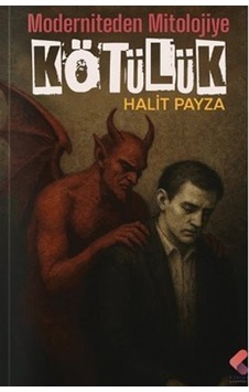 Mitolojiden Moderniteye Kötülük / Halit Payza