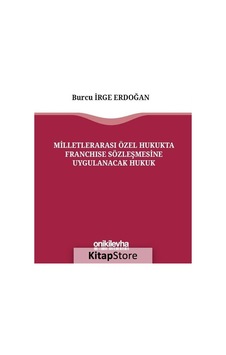 Milletlerarası Özel Hukukta Franchise Sözleşmesine Uygulanacak Hukuk - Burcu İrge Erdoğan - On İki Levha Yayıncılık