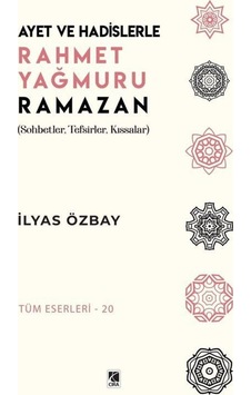 Ayet ve Hadislerle Rahmet Yağmuru Ramazan - İlyas Özbay - Çıra Yayınları