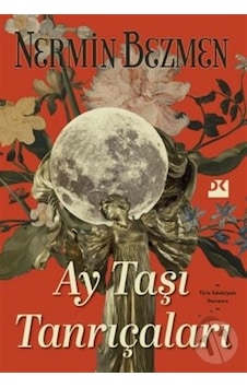 Ay Taşı Tanrıçaları - Nermin Bezmen - Doğan Kitap Ay Taşı Tanrıçaları - Nermin Bezmen - Doğan Kitap