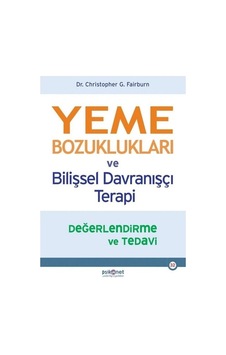 Yeme Bozuklukları ve Bilişsel Davranışçı Terapi-Değerlendirme ve Tedavi - Christopher G. Fairburn - Psikonet Yeme Bozuklukları ve Bilişsel Davranışçı Terapi-Değerlendirme ve Tedavi - Christopher G. Fairburn - Psikonet