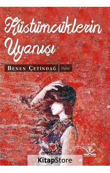 Küstümcüklerin Uyanışı - Benen Çetindağ - Potkal Kitap Yayınları