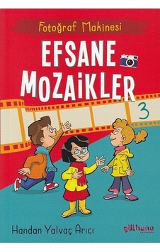 Efsane Mozaikler 3 - Fotoğraf Makinesi - Handan Yalvaç Arıcı - Gülhane Efsane Mozaikler 3 - Fotoğraf Makinesi - Handan Yalvaç Arıcı - Gülhane