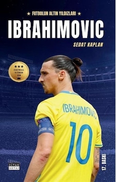 Ibrahimovic - Futbolun Altın Yıldızları - Sedat Kaplan - Siyah Beyaz Ibrahimovic - Futbolun Altın Yıldızları - Sedat Kaplan - Siyah Beyaz