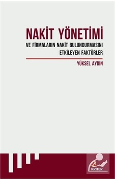 Nakit Yönetimi ve Firmaların Nakir Bulundurmasını Etkileyen Faktörler - Yüksel Aydın - Kriter Nakit Yönetimi ve Firmaların Nakir Bulundurmasını Etkileyen Faktörler - Yüksel Aydın - Kriter