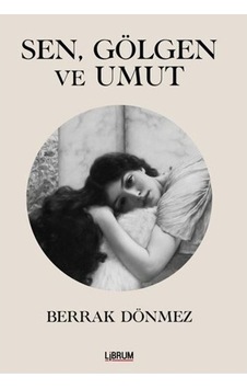 Sen Gölgen Ve Umut 9786052305645