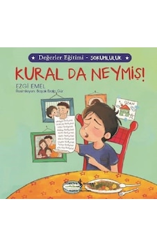 Kural da Neymiş!-Değerler Eğitimi-Sorumluluk - Ezgi Emel - İş Bankası Kültür Yayınları Kural da Neymiş!-Değerler Eğitimi-Sorumluluk - Ezgi Emel - İş Bankası Kültür Yayınları