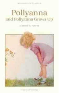 Pollyanna & Pollyanna Grows Up (Children's Classics) - Eleanor H. Porter - Wordsworth