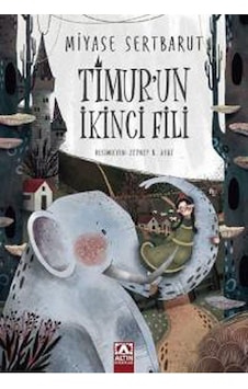 Timur'un İkinci Fili - Miyase Sertbarut - Altın Kitaplar Timur'un İkinci Fili - Miyase Sertbarut - Altın Kitaplar