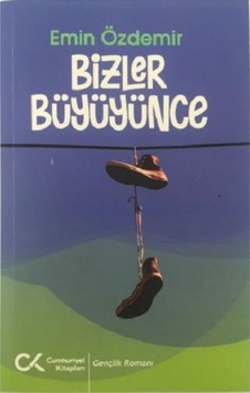 Bizler Büyüyünce - Emin Özdemir - Cumhuriyet Kitapları