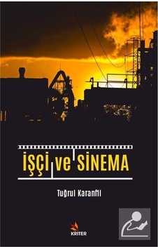 İşçi ve Sinema - Tuğrul Karanfil - Kriter