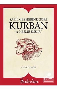 Şafii Mezhebine Göre: Kurban ve Kesme Usulü -Küçük Boy - Ahmet Şahin - Şadırvan Yayınları Şafii Mezhebine Göre: Kurban ve Kesme Usulü -Küçük Boy - Ahmet Şahin - Şadırvan Yayınları