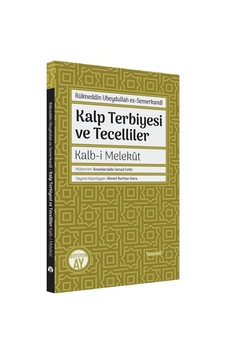 Kalp Terbiyesi ve Tecelliler: Kalb-i Melekt - Rükneddin Ubeydullah Es-Semerk - Büyüyenay Yayınları Kalp Terbiyesi ve Tecelliler: Kalb-i Melekt - Rükneddin Ubeydullah Es-Semerk - Büyüyenay Yayınları