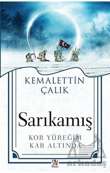 Sarıkamış - Kor Yüreğim Kar Altında - Kemalettin Çalık - Panama Yayıncılık Sarıkamış - Kor Yüreğim Kar Altında - Kemalettin Çalık - Panama Yayıncılık