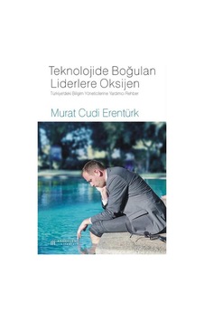 Teknolojide Boğulan Liderlere Oksijen - Murat Cudi Erentürk - Akılçelen Kitaplar Teknolojide Boğulan Liderlere Oksijen - Murat Cudi Erentürk - Akılçelen Kitaplar