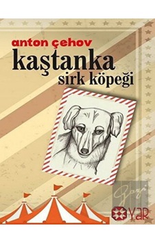Kaştanka Sirk Köpeği - Anton Pavloviç Çehov - Yar Yayınları