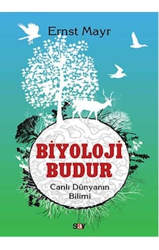 Biyoloji Budur - Ernst Mayr - Say Yayınları Biyoloji Budur - Ernst Mayr - Say Yayınları