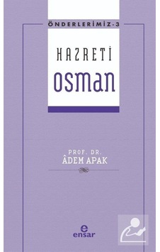 Hazreti Osman - Önderlerimiz 3 - Adem Apak - Ensar Neşriyat