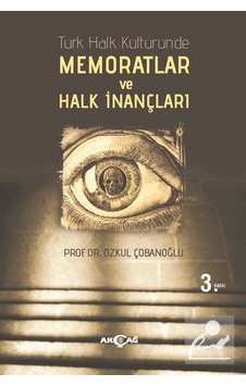 Türk Halk Kültüründe Memoratlar ve Halk İnançları - Özkul Çobanoğlu - Akçağ Yayınları Türk Halk Kültüründe Memoratlar ve Halk İnançları - Özkul Çobanoğlu - Akçağ Yayınları