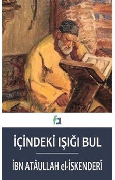 İçindeki Işığı Bul / İbn Ataullah El-iskenderi İçindeki Işığı Bul / İbn Ataullah El-iskenderi