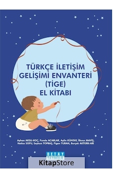 Türkçe İletişim Gelişimi Envanteri (Tige) El Kitabı / Kolektif Türkçe İletişim Gelişimi Envanteri (Tige) El Kitabı / Kolektif