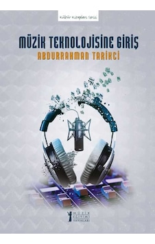 Müzik Teknolojisine Giriş - Abdurrahman Tarikci - Müzik Eğitimi Yayınları