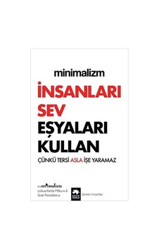 Minimalizm: İnsanları Sev Eşyaları Kullan - Çünkü Tersi Asla İşe Yaramaz - Joshua Fields Millburn - Eksik Parça Minimalizm: İnsanları Sev Eşyaları Kullan - Çünkü Tersi Asla İşe Yaramaz - Joshua Fields Millburn - Eksik Parça