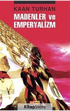 Madenler ve Emperyalizm - Kaan Turhan - Asya Şafak Yayınları
