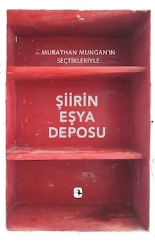 Şiirin Eşya Deposu / Murathan Mungan Şiirin Eşya Deposu / Murathan Mungan