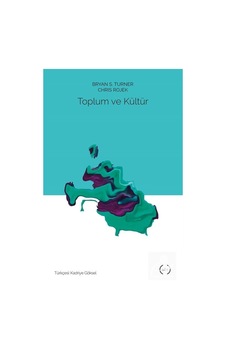 Toplum ve Kültür / Bryan S. Turner Toplum ve Kültür / Bryan S. Turner