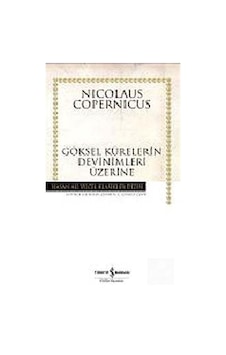 Göksel Kürelerin Devinimleri Üzerine - Hasan Ali Yücel Klasikleri - Nicolaus Copernicus - İş Bankası Kültür Yayınları