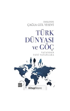 Türk Dünyası ve Göç - Vatandan Yeni Vatanlara- Küre Yayınları