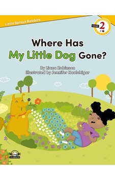 Where Has My Little Dog Gone?-Level 2-Little Sprout Readers - Liana Robinson - E Where Has My Little Dog Gone?-Level 2-Little Sprout Readers - Liana Robinson - E