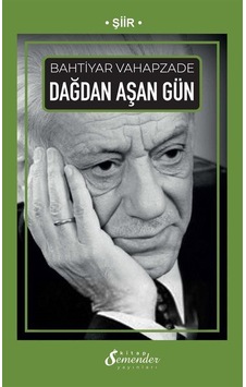 Dağdan Aşan Gün / Bahtiyar Vahapzade Dağdan Aşan Gün / Bahtiyar Vahapzade