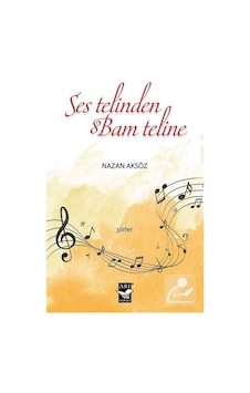 Ses Telinden Bam Teline - Nazan Aksöz - Arı Sanat Yayınevi Ses Telinden Bam Teline - Nazan Aksöz - Arı Sanat Yayınevi