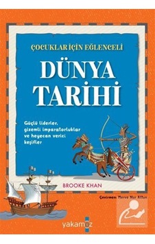 Dünya Tarihi - Çocuklar için Eğlenceli - Brooke Khan - Yakamoz Yayınları Dünya Tarihi - Çocuklar için Eğlenceli - Brooke Khan - Yakamoz Yayınları