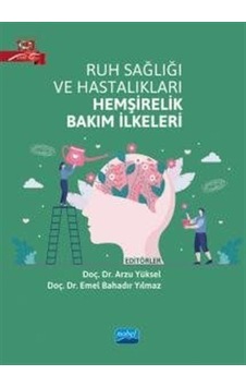 Ruh Sağlığı ve Hastalıkları Hemşirelik Bakım İlkeleri- Nobel Akademik Yayıncılık Ruh Sağlığı ve Hastalıkları Hemşirelik Bakım İlkeleri- Nobel Akademik Yayıncılık