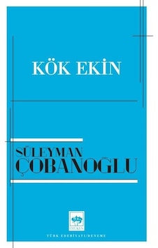 Kök Ekin - Süleyman Çobanoğlu - Ötüken Neşriyat Kök Ekin - Süleyman Çobanoğlu - Ötüken Neşriyat