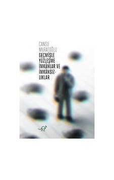 Geçmişle Yüzleşme İmkanlar ve İmkansızlıklar - Cansu Muratoğlu - Zoe Kitap
